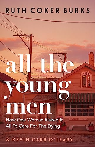All the Young Men: How One Woman Risked It All To Care For The Dying von Orion Publishing Group